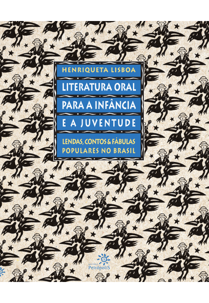 Literatura Oral para a Infância e a Juventude: Lendas, Contos e Fábulas Populares no Brasil
