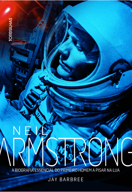 Neil Armstrong: a Biografia Essencial do Primeiro Homem a Pisar na Lua