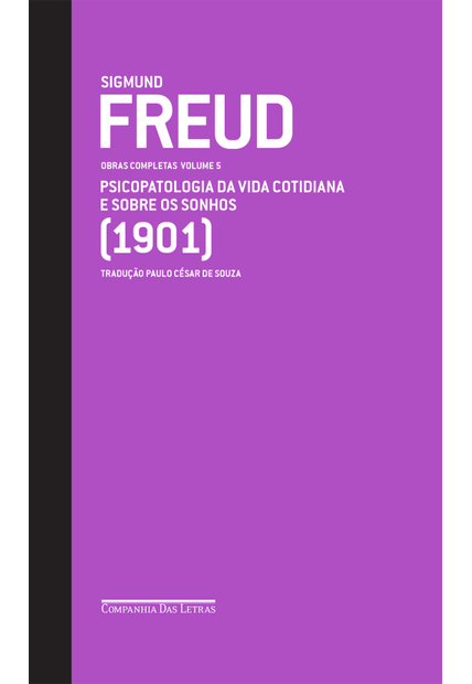 Freud (1901) - Obras Completas Volume 5: Psicopatologia da Vida Cotidiana e sobre os Sonhos