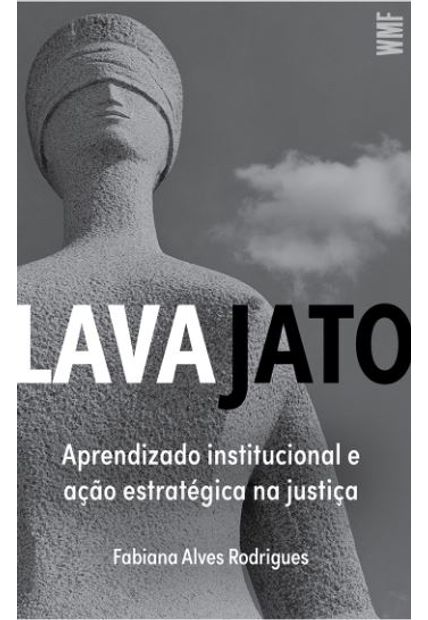Lava Jato: Aprendizado Institucional e Ação Estratégica na Justiça