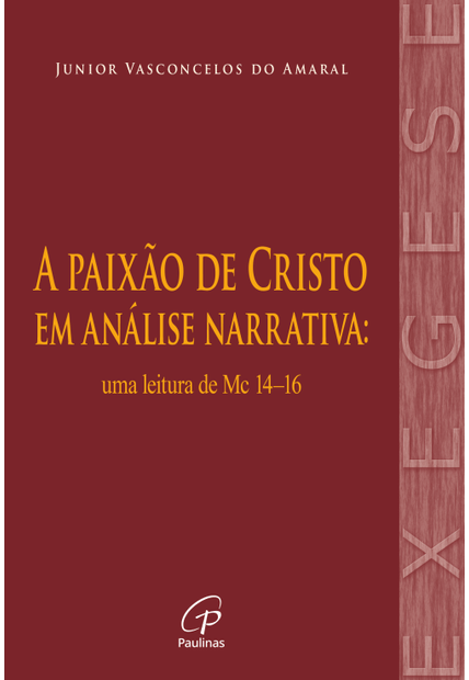 A Paixão de Cristo em Análise Narrativa: Uma Leitura de Mc 14-16