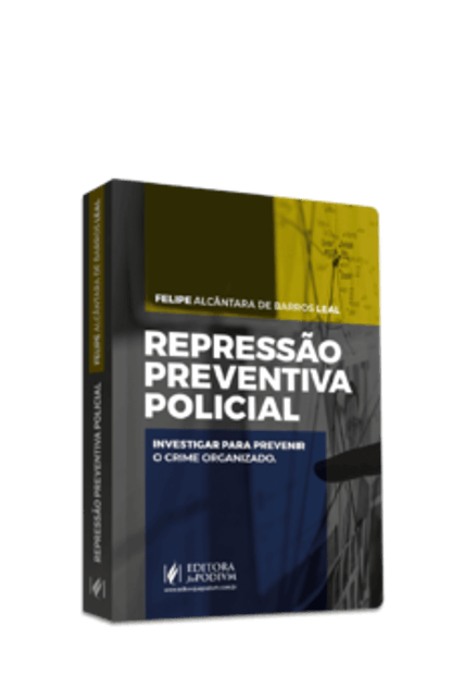 Repressão Preventiva Policial - Investigar para Prevenir o Crime Organizado (2023)