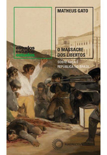O Massacre dos Libertos: sobre Raça e República no Brasil (1888-1889)