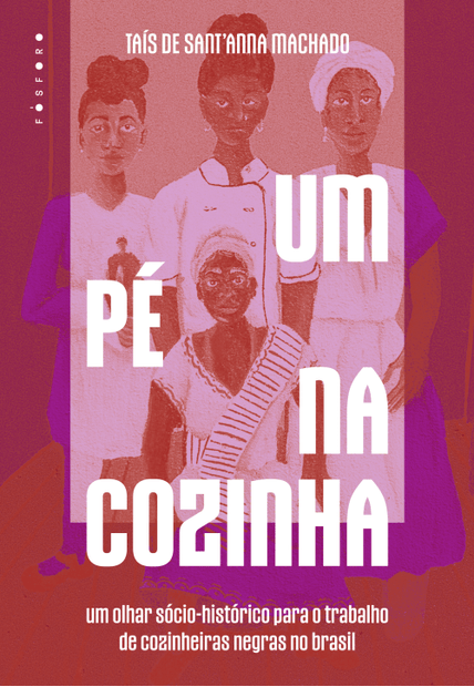 Um Pé na Cozinha: Um Olhar Sócio-Histórico para o Trabalho de Cozinheiras Negras no Brasil