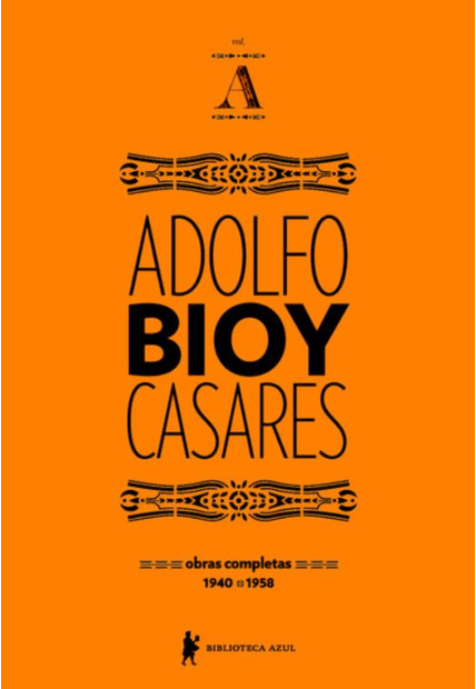 Obras Completas de Adolfo Bioy Casares - Volume a
