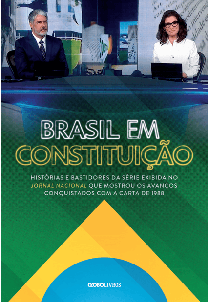 Brasil em Constituição: Histórias e Bastidores da Série Exibida no Jornal Nacional Que Mostrou os Avanços Conquistados com a Carta de 1988