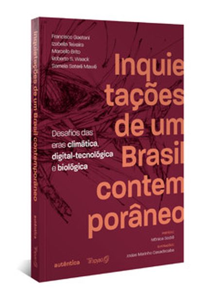 Inquietações de Um Brasil Contemporâneo: Desafio das Eras Climáticas, Digital-Tecnológica e Biológica (Prefácio: Mônica Sodré)