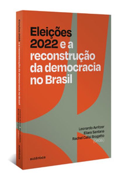 Eleições 2022 e a Reconstrução da Democracia no Brasil