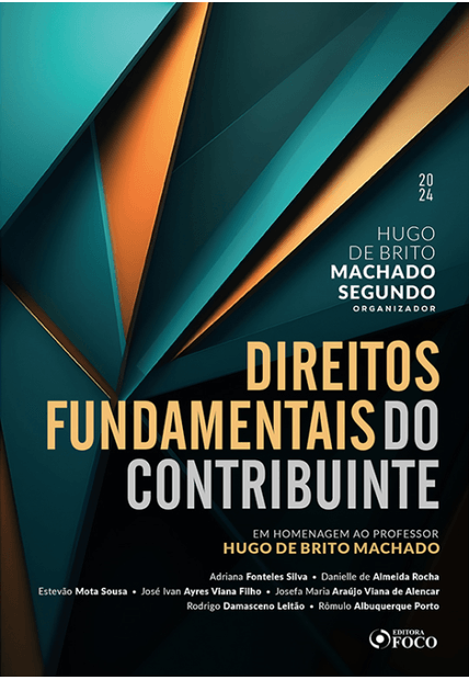 Direitos Fundamentais do Contribuinte - 1ª Ed - 2024: em Homenagem Ao Profº Hugo de Brito Machado