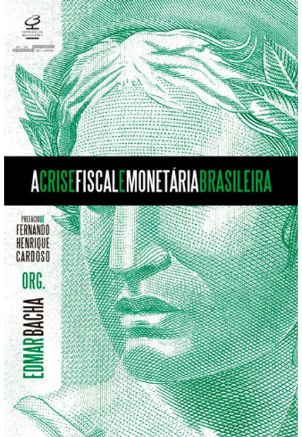 A Crise Fiscal e Monetária Brasileira