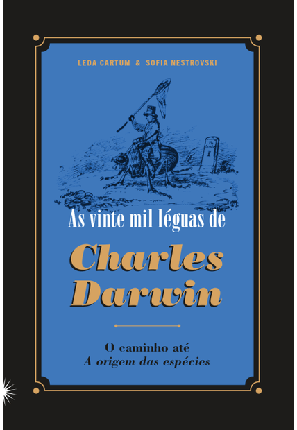 As Vinte Mil Léguas de Charles Darwin: o Caminho Até a Origem das Espécies