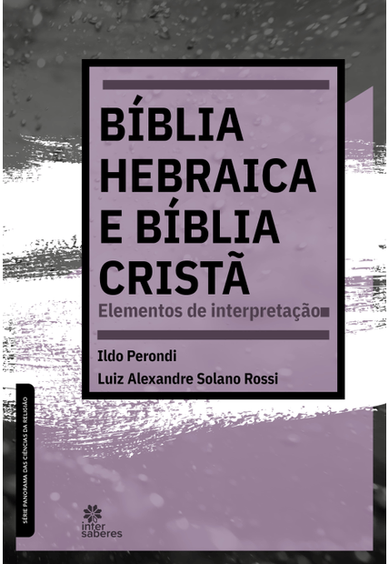 Bíblia Hebraica e Bíblia Cristã:: Elementos de Interpretação