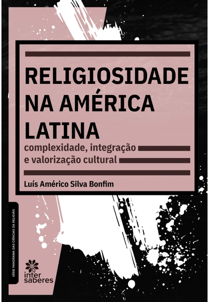 Religiosidade na América Latina:: Complexidade, Integração e Valorização Cultural