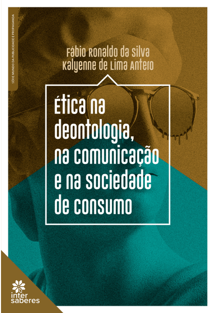 Ética na Deontologia, na Comunicação e na Sociedade de Consumo