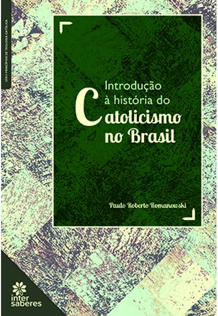 Introdução À História do Catolicismo no Brasil
