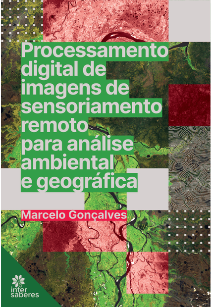 Processamento Digital de Imagens de Sensoriamento Remoto para Análise Ambiental e Geográfica