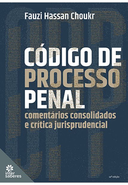 Código de Processo Penal:: Comentários Consolidados e Crítica Jurisprudencial