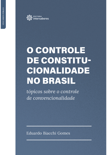 O Controle de Constitucionalidade no Brasil:: Tópicos sobre o Controle de Convencionalidade