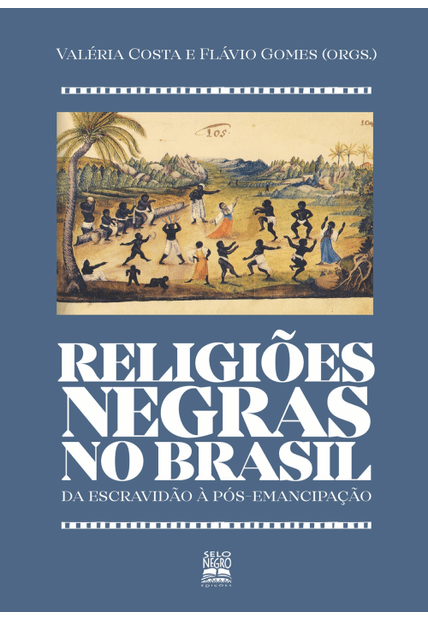 Religiões Negras no Brasil: da Escravidão À Pós-Emancipação
