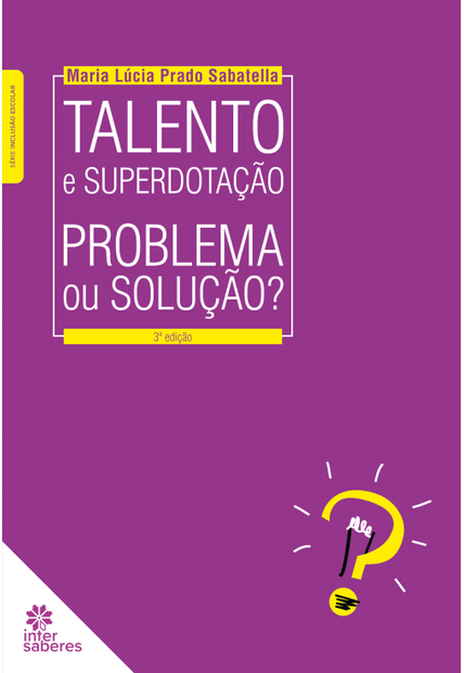 Talento e Superdotação:: Problema Ou Solução?