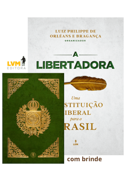 A Libertadora: Uma Constituição para o Brasil: com Fac-Símile da Constituição de 1824