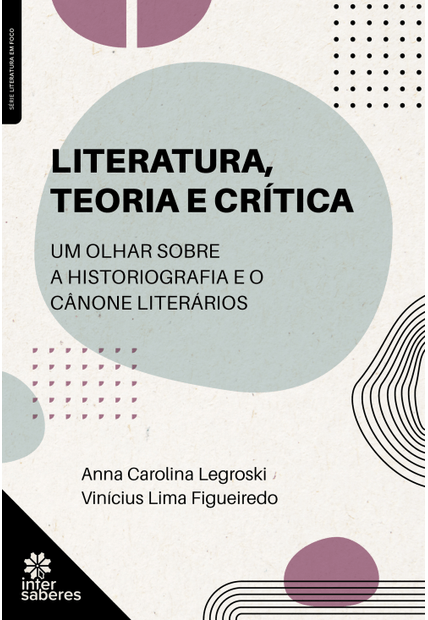 Literatura, Teoria e Crítica:: Um Olhar sobre a Historiografia e o Cânone Literários