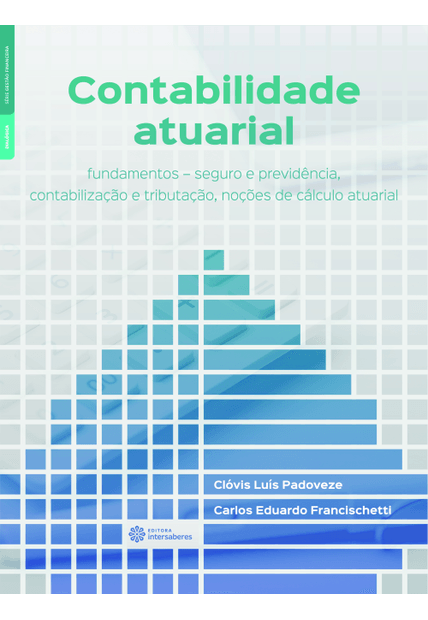 Contabilidade Atuarial:: Fundamentos – Seguro e Previdência, Contabilização e Tributação, Noções de Cálculo Atuarial