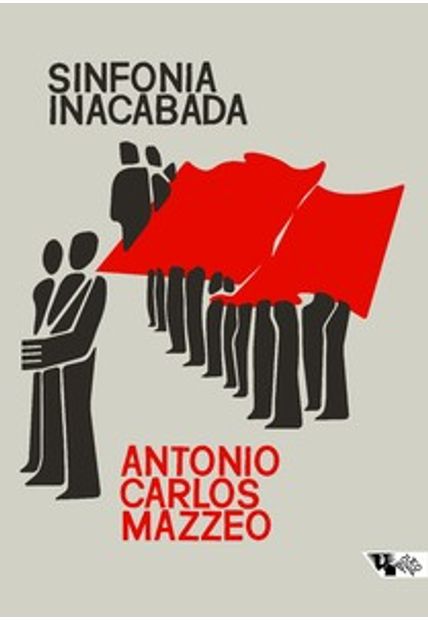 Sinfonia Inacabada: a Política dos Comunistas no Brasil