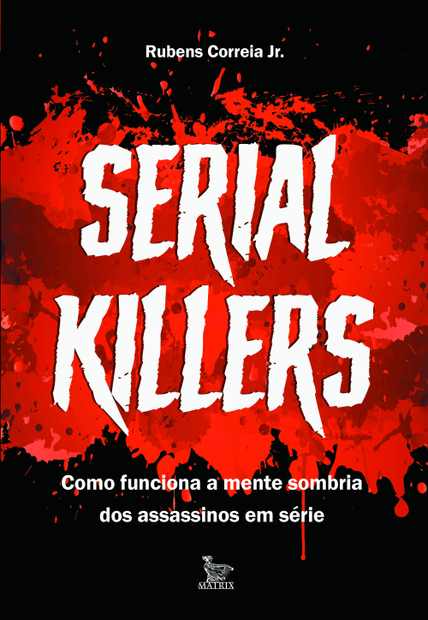 Serial Killers: Como Funciona a Mente Sombria dos Assassinos em Série