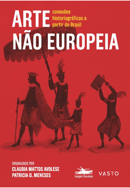 Arte Não Europeia: Conexões Historiográficas a Partir do Brasil