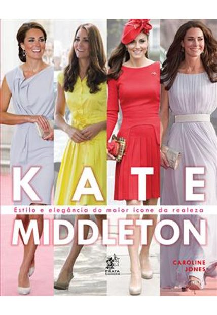 Kate Middleton - Estilo e Elegancia do Maior Icone da Realeza