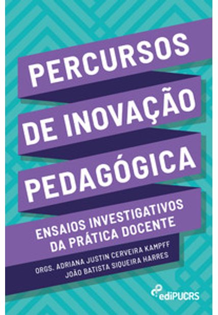 Percursos de Inovação Pedagógica: Ensaios Investigativos da Prática Docente