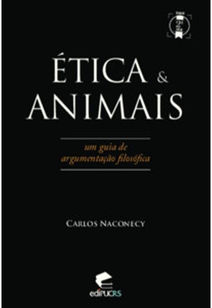 Ética & Animais: Um Guia de Argumentação Filosófica