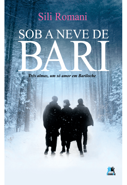 Sob a Neve de Bari - Três Almas, Um Só Amor em Bariloche: Três Almas, Um Só Amor em Bariloche
