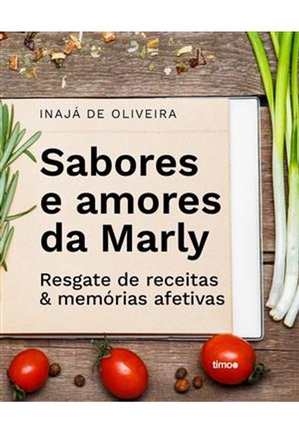 Sabores e Amores da Marly - Resgate de Receitas & Memórias Afetivas