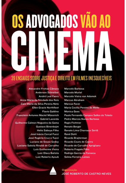 Os Advogados Vão Ao Cinema: 39 Ensaios sobre Justiça e Direito em Filmes Inesquecíveis