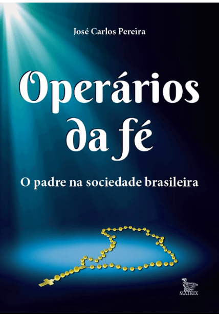 Operários da Fé: o Padre na Sociedade Brasileira