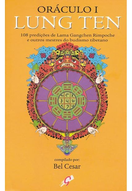 Oráculo I - Lung Ten: 108 Prediçoes de Lama Gangchen Rimpoche e Outros Mestres do Budismo Tibetano