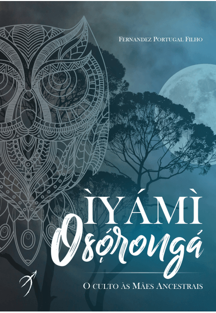 Iyami Oxorongá: o Culto Às Mães Ancestrais