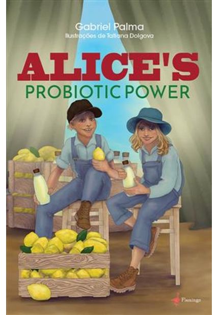 Alice's Probiotic Power - a Children's Book