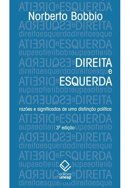 Direita e Esquerda - 3ª Edição: Razões e Significados de Uma Distinção Política