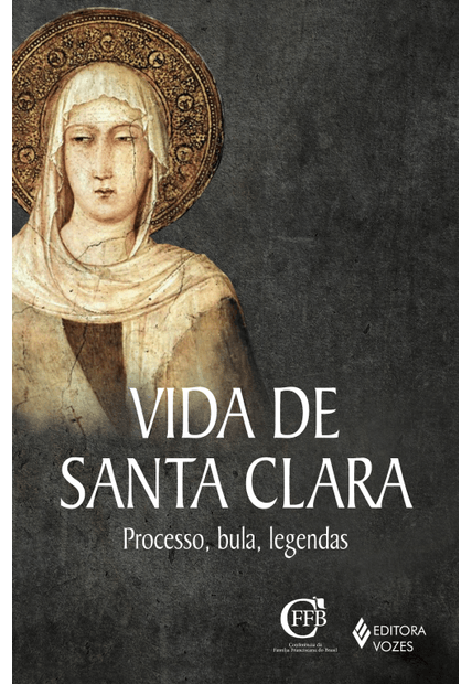 Vida de Santa Clara: Processo, Bula, Legendas