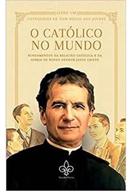 O Católico no Mundo - Vol. I