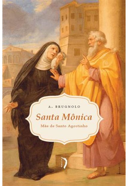 Santa Mônica: Mãe de Santo Agostinho
