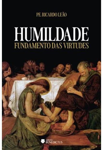 Humildade - Fundamento das Virtudes