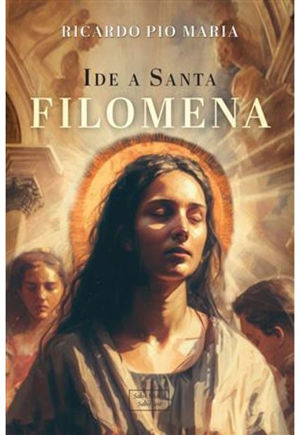 Ide a Santa Filomena - a Princesinha do Céu