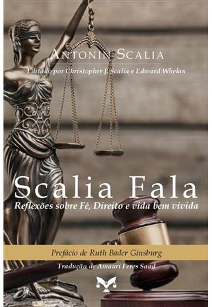 Scalia Fala - Reflexões sobre Fe, Direito e Vida Bem Vivida