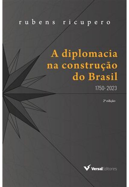 A Diplomacia na Construção do Brasil (1750 - 2023)
