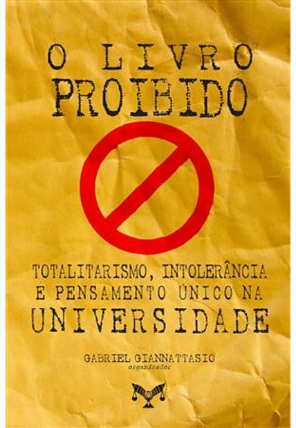 O Livro Proibido: Totalitarismo, Intolerância e Pensamento Único na Universidade