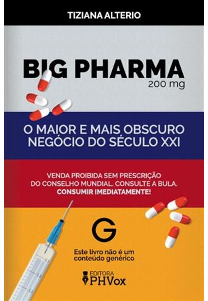 Big Pharma: o Maior e Mais Obscuro Negócio do Século Xxi
